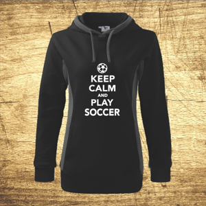 Dámska mikina s motívom Keep calm and play soccer