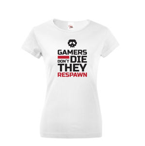 Dámske Geek tričko pro hráčov pc Gamers don't die they Respawn