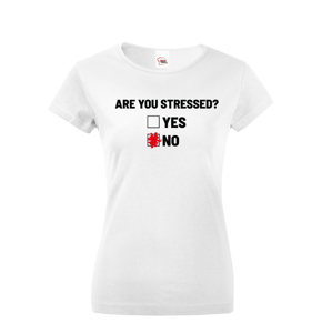 Dámske tričko Are you stressed? - ideálne tričko do práce