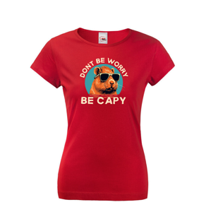 Dámské tričko Don't be worry be capy - vtipné narodeninové tričko