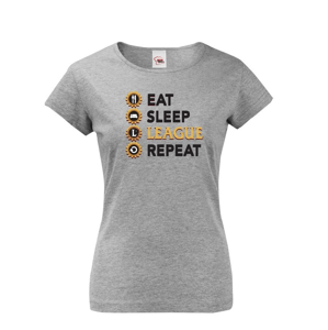 Dámské tričko - Eat sleep league repeat - tričko pre fanúšikov hry