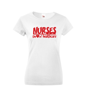 Dámské tričko pro sestřičky - Nurses, the heart of healthcare