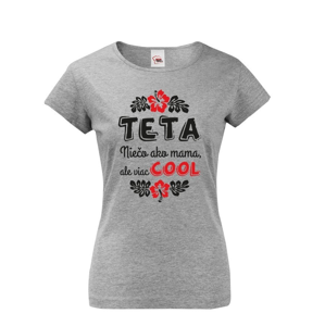Dámské tričko pro tety a tetičky Teta - něco jako mamka, ale více COOL