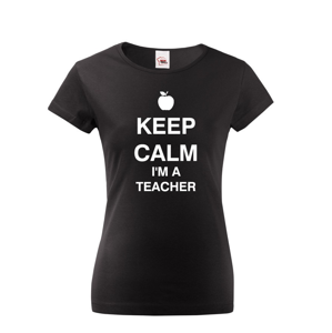 Dámské tričko pro učitelky s motivem Keep calm I'm teacher