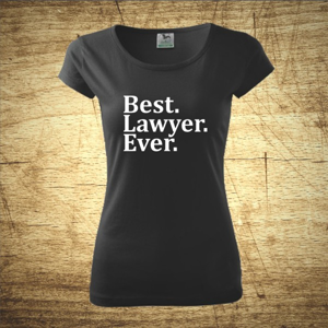 Dámske tričko s motívom Best Lawyer Ever