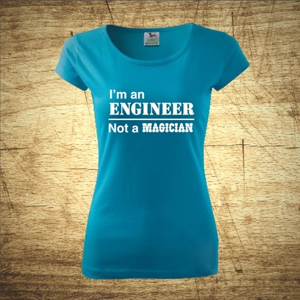 Dámske tričko s motívom I am an engineer