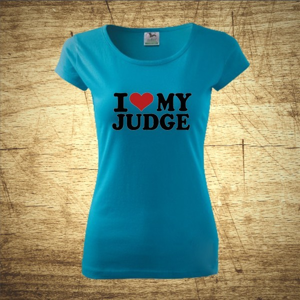 Dámske tričko s motívom I love my judge