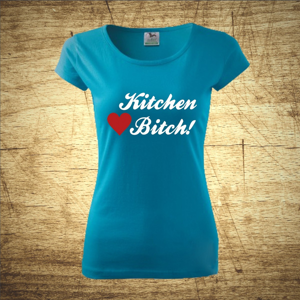 Dámske tričko s motívom Kitchen bitch!
