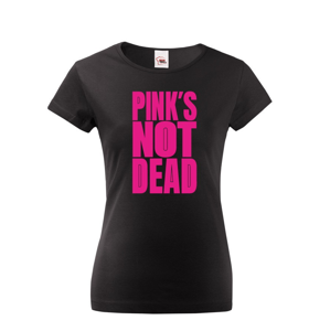 Dámske tričko s potlačou Pinks not dead - ideálny darček pre baby