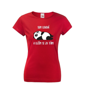 Dámske tričko Som lenivá a ležím si za tým! - ideálny darček pre ženy