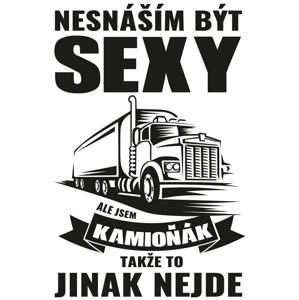 Keramický hrnček pre vodiča kamiónu / Kamioňák - Neznášam byť sexy