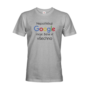 Pánske tričko Nepotrebujem Google, moja žena vie všetko