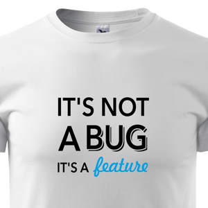 Pánske tričko pre programátorov It´s not bug, it´s a feature s dopravou len za 2,23 Eur
