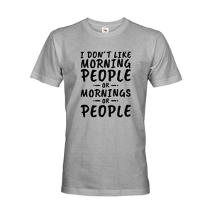 Pánske tričko s potlačou I dont like Morning People