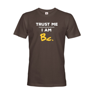 Pánske tričko s potlačou Trust me I am Bc - darček pre bakalára