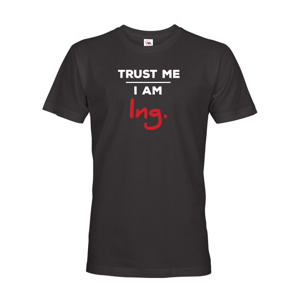 Pánske tričko s potlačou Trust me I am Ing