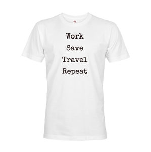 Pánske tričko Work-Save-Travel-Repeat skvelé tričko pre všetkých cestovatelov