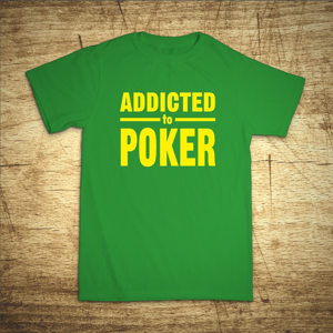 Tričko s motivem Addicted to poker