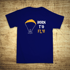 Tričko s motivem Born to fly!