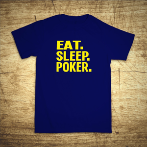 Tričko s motivem Eat, sleep, poker