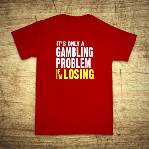 Tričko s motivem Gambling problem