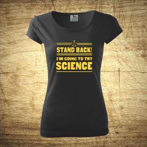 Tričko s motívom Stand back! I´m going to try science