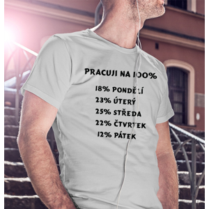 Vtipné triko s potiskem Práce na 100% - ideální dárek pro pracanty